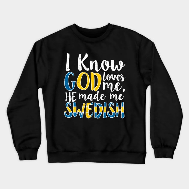 God Loves Me He Made Me Swedish Flag Colors Sweden T-Shirt Crewneck Sweatshirt by Memes4Days